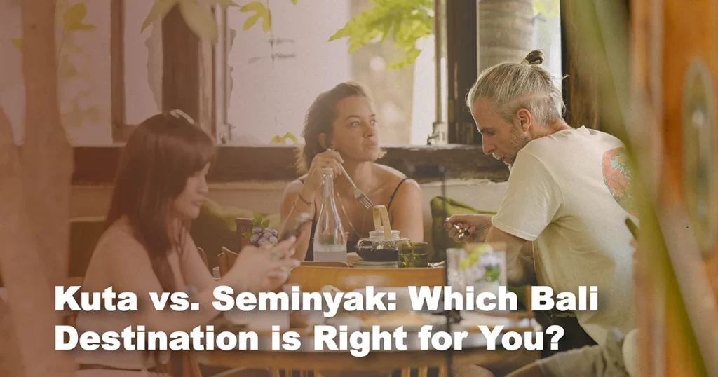 kuta vs seminyak which bali destination is right for you