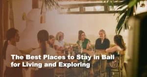 The-Best-Places-to-Stay-in-Bali-for-Living-and-Exploring