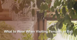 what-to-wear-when-visiting-temples-in-bali