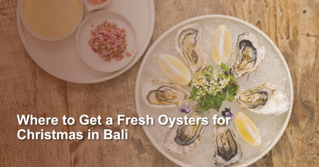 where-to-get-fresh-oyster-for-christmas-in-bali