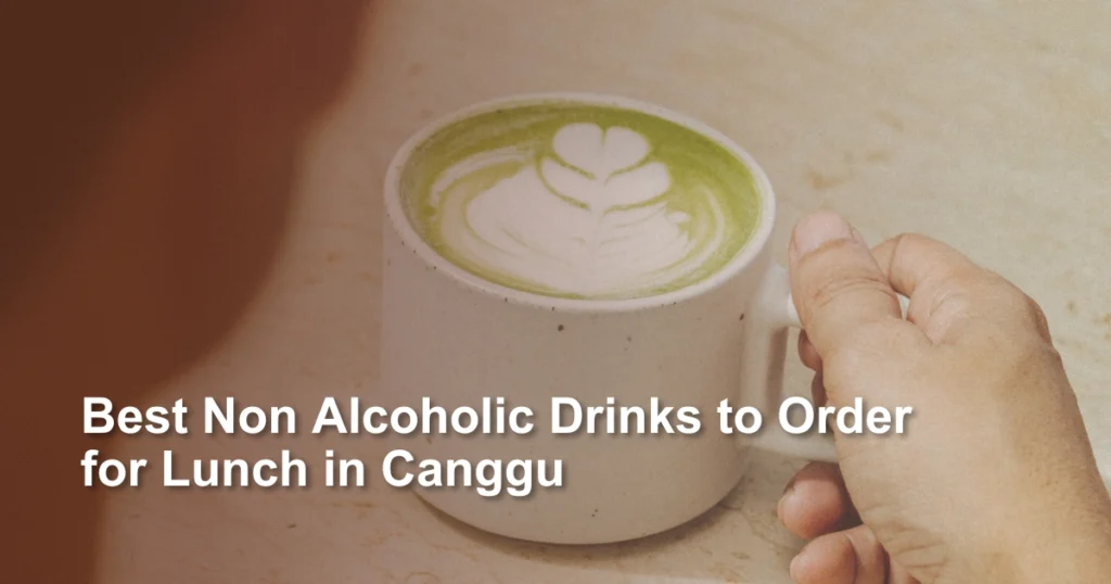 best-non-alcoholic-drinks-to-order-for-lunch-in-canggu