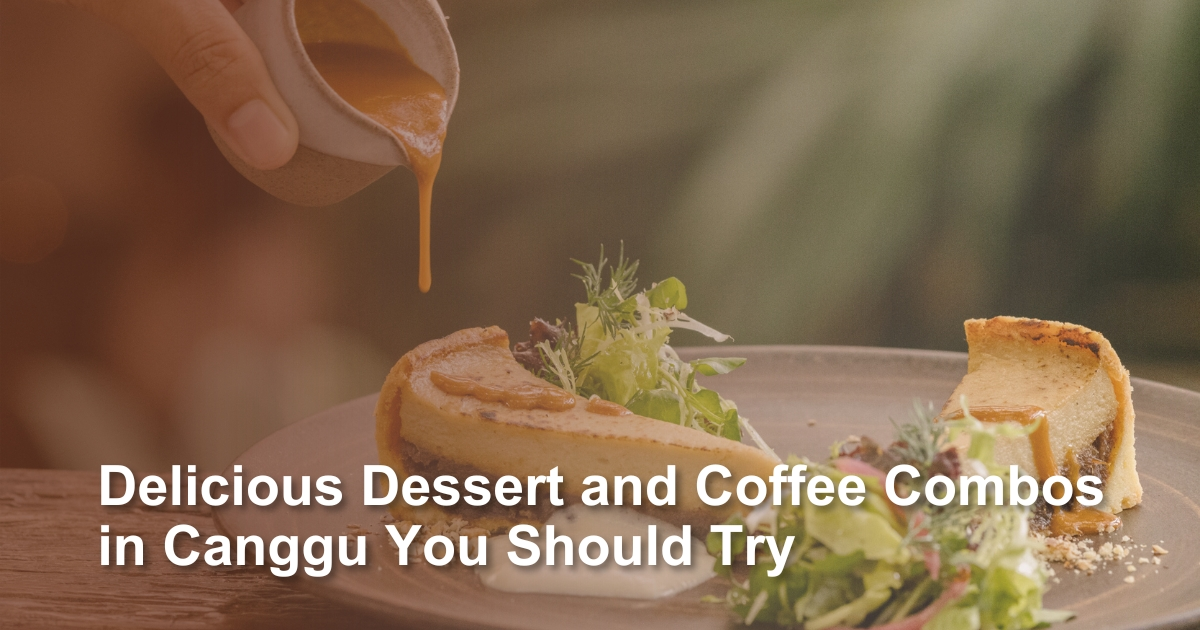 delicious-dessert-and-coffee-combos-in-canggu