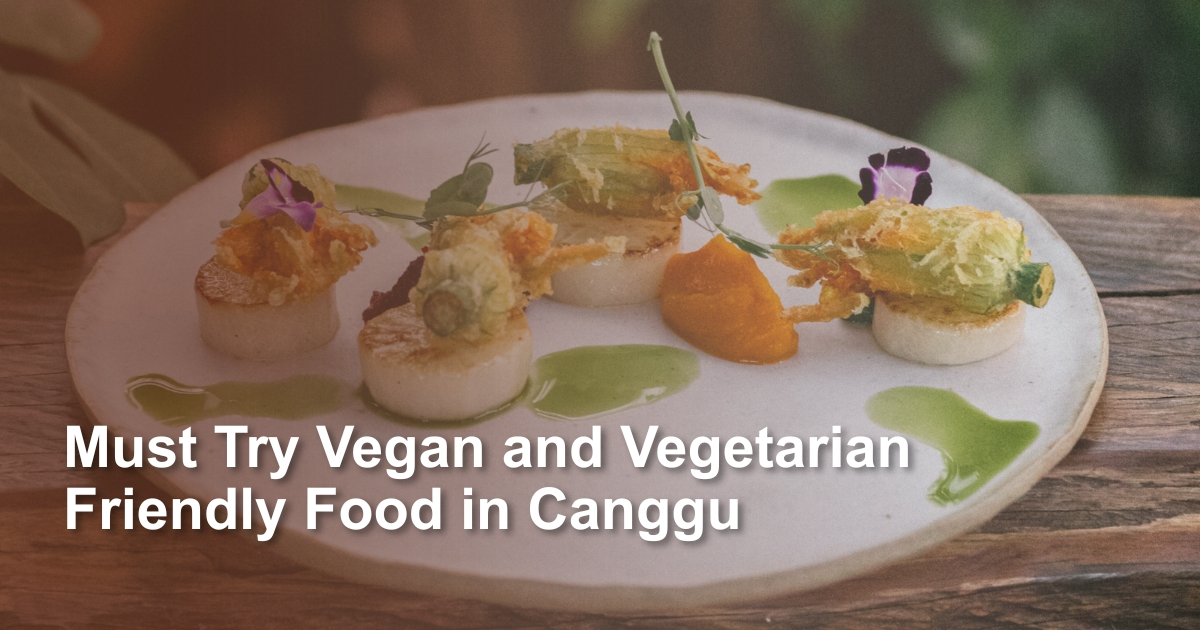 must-try-vegan-and-vegetarian-friendly-food-in-canggu