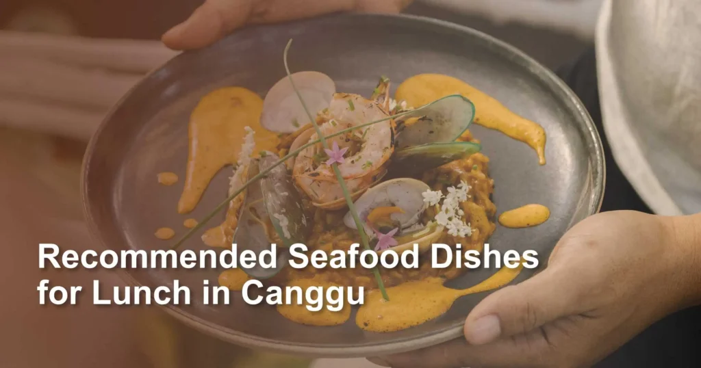 recommended-seafood-dishes-for-lunch-in-canggu
