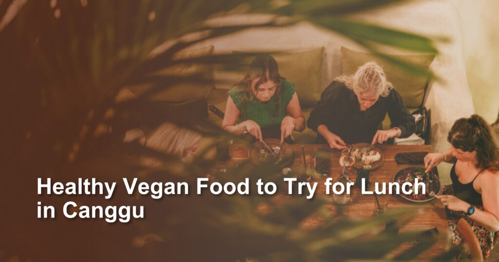 healthy-vegan-food-to-try-in-canggu